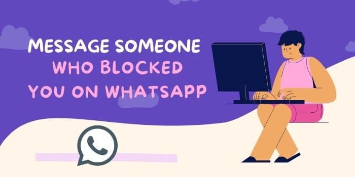Message Someone Who Has Blocked You on WhatsApp