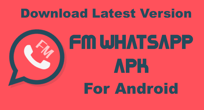 FMWhatsApp नवीनतम संस्करण APK डाउनलोड