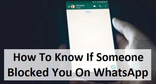 How To Know If Someone Blocked You On WhatsApp