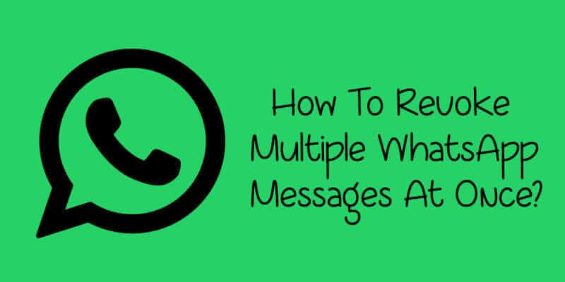 revoke-multiple-whatsapp-messages-at-once
