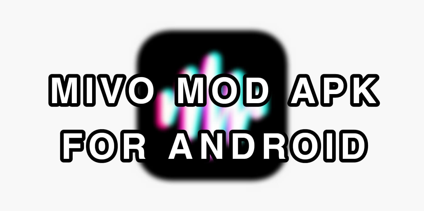 MIVO MOD APK FOR ANDROID 