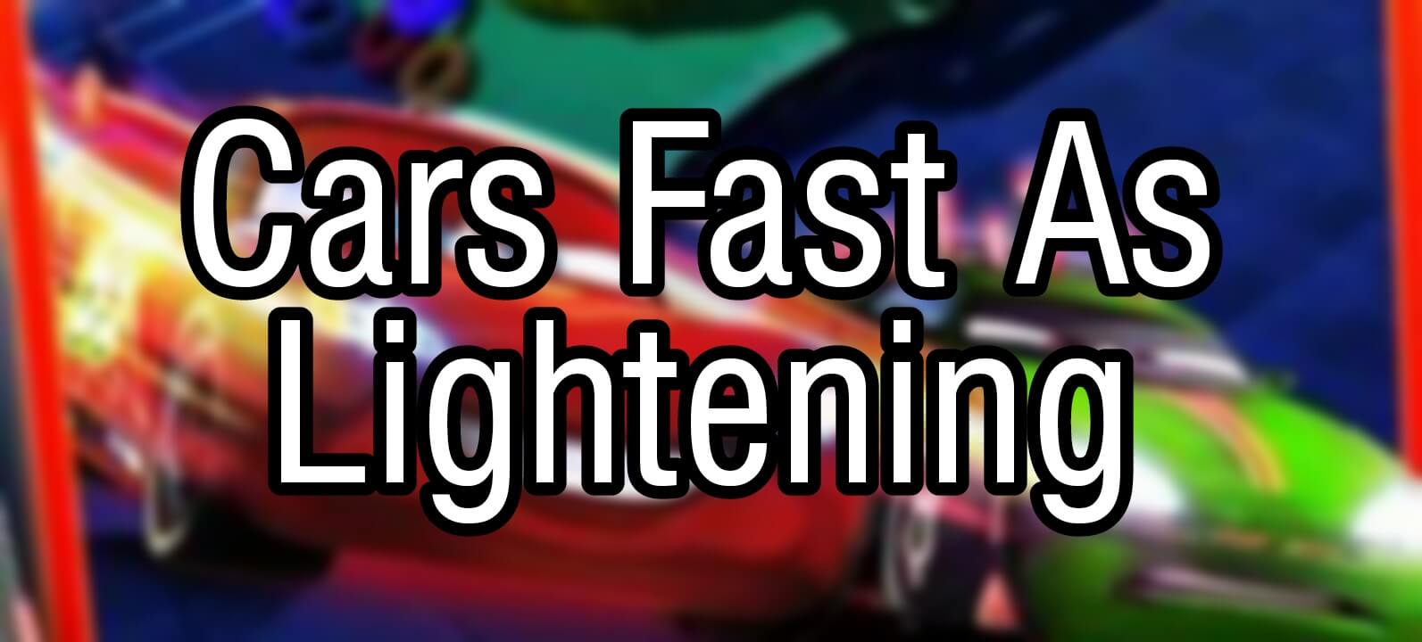 Cars Fast As Lightening 