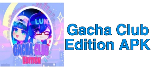 Gacha Club Edition - Download